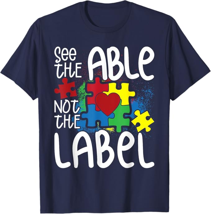 See the Able Not the Label" Autism Puzzle Piece Tee